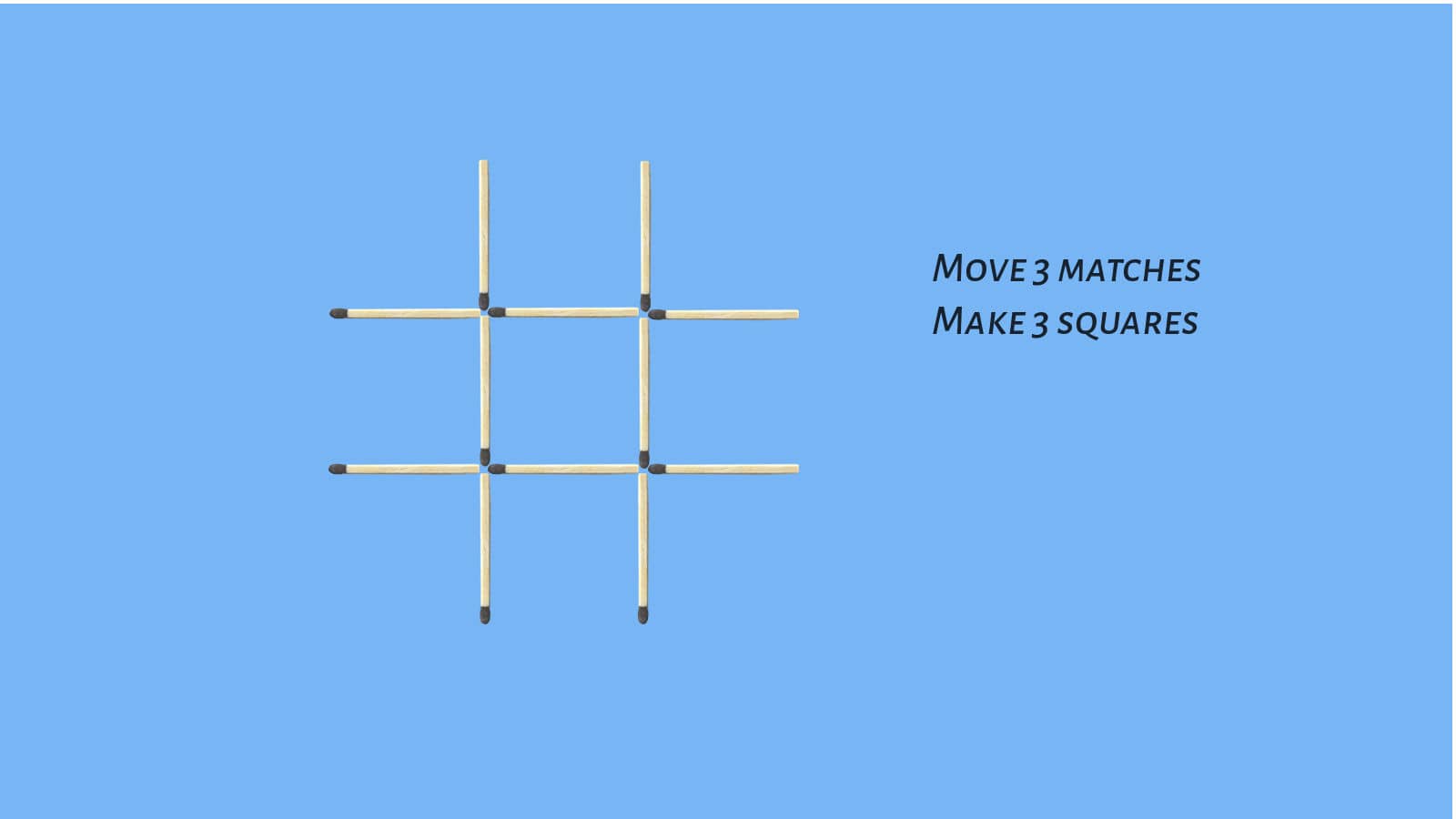 Move 3 matches to make 3 squares Tic Tac Toe matchstick puzzle
